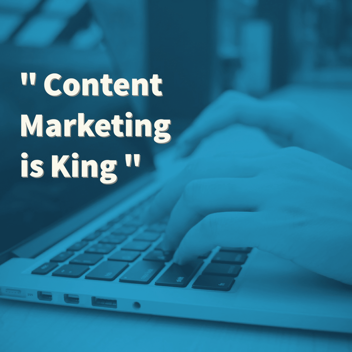 photo of man typing on laptop with quote "content marketing is king" from a content marketing agency