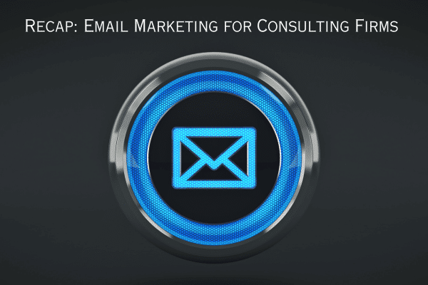 photo of email icon with phrase above it reading recap: email marketing for consulting firms